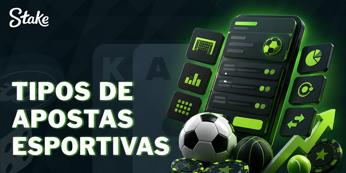 Tipos de apostas esportivas na Stake explicados para novos usuários